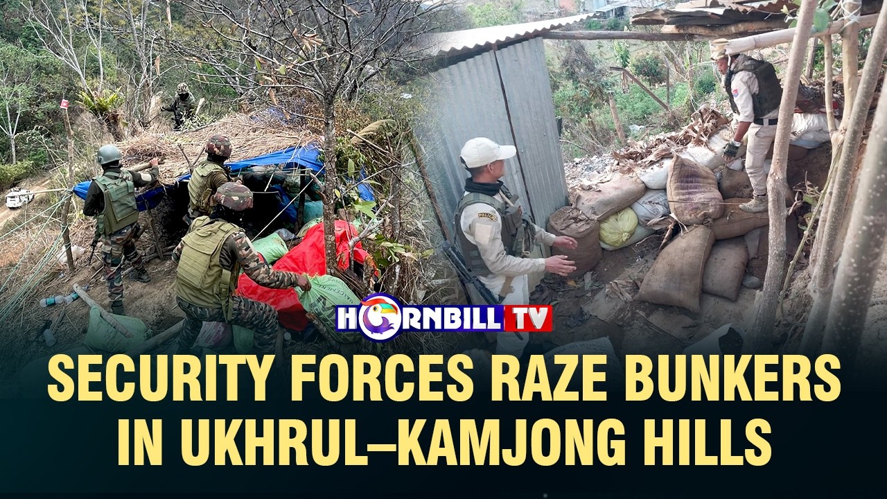 SECURITY FORCES RAZE BUNKERS IN UKHRUL&ndash;KAMJONG HILLS