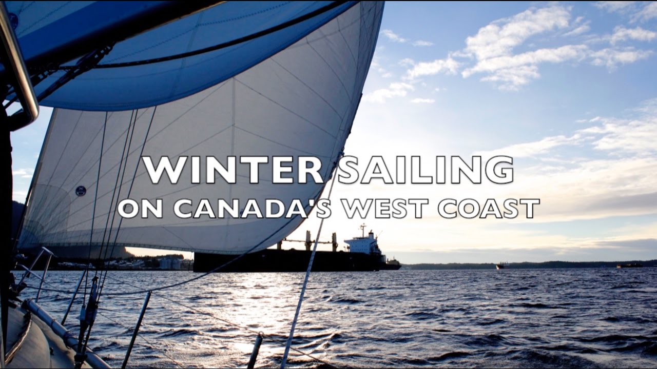 Life is Like Sailing - Winter Sailing on Canada's West Coast
