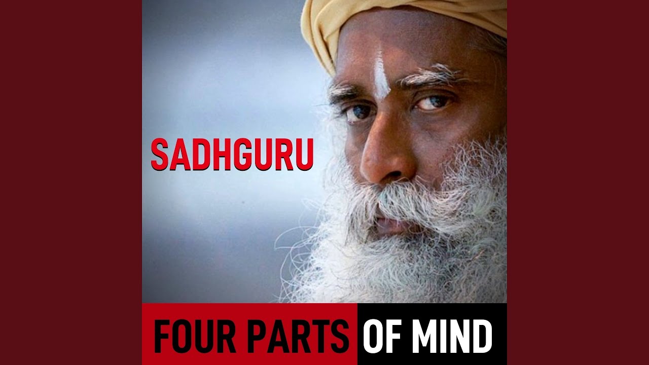 Four Parts of Mind | Sadhguru | Eye-Opening Speech
