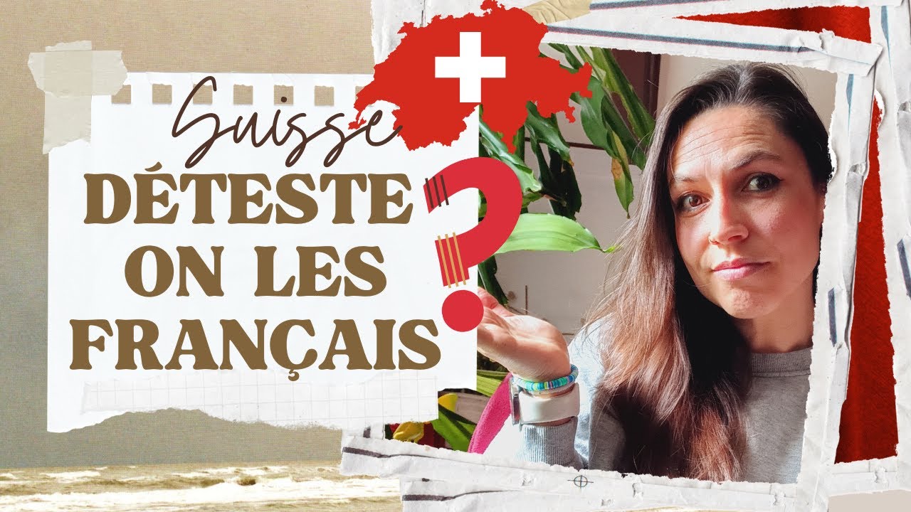 LES FRANÇAIS DÉTESTER PAR LES SUISSES ? MYTHE OU RÉALITE :Je vous dit tout !