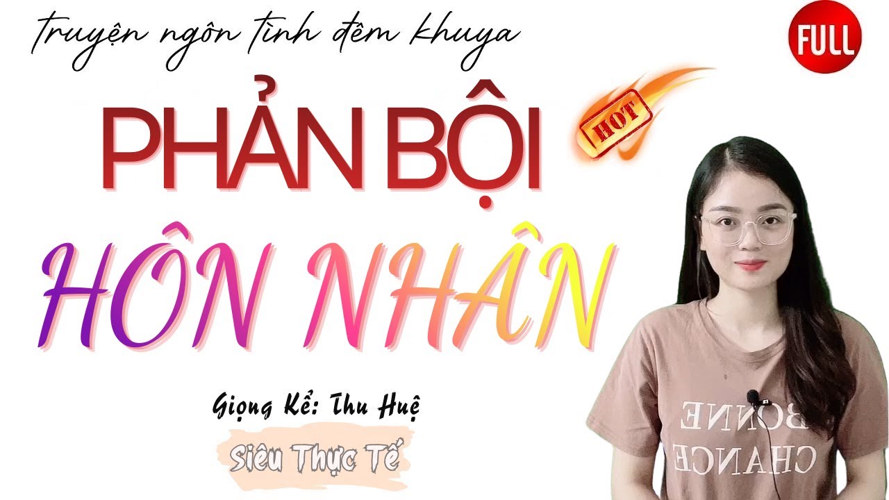 Ng&ocirc;n T&igrave;nh Hay Nhất: Phản Bội H&ocirc;n Nh&acirc;n | Những C&acirc;u Truyện Mới Nhất MC Thu Huệ Diễn Đọc.