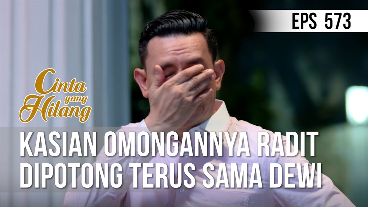 CINTA YANG HILANG - Kasian Omongannya Radit Dipotong Terus Sama Dewi [07 Juli 2019]