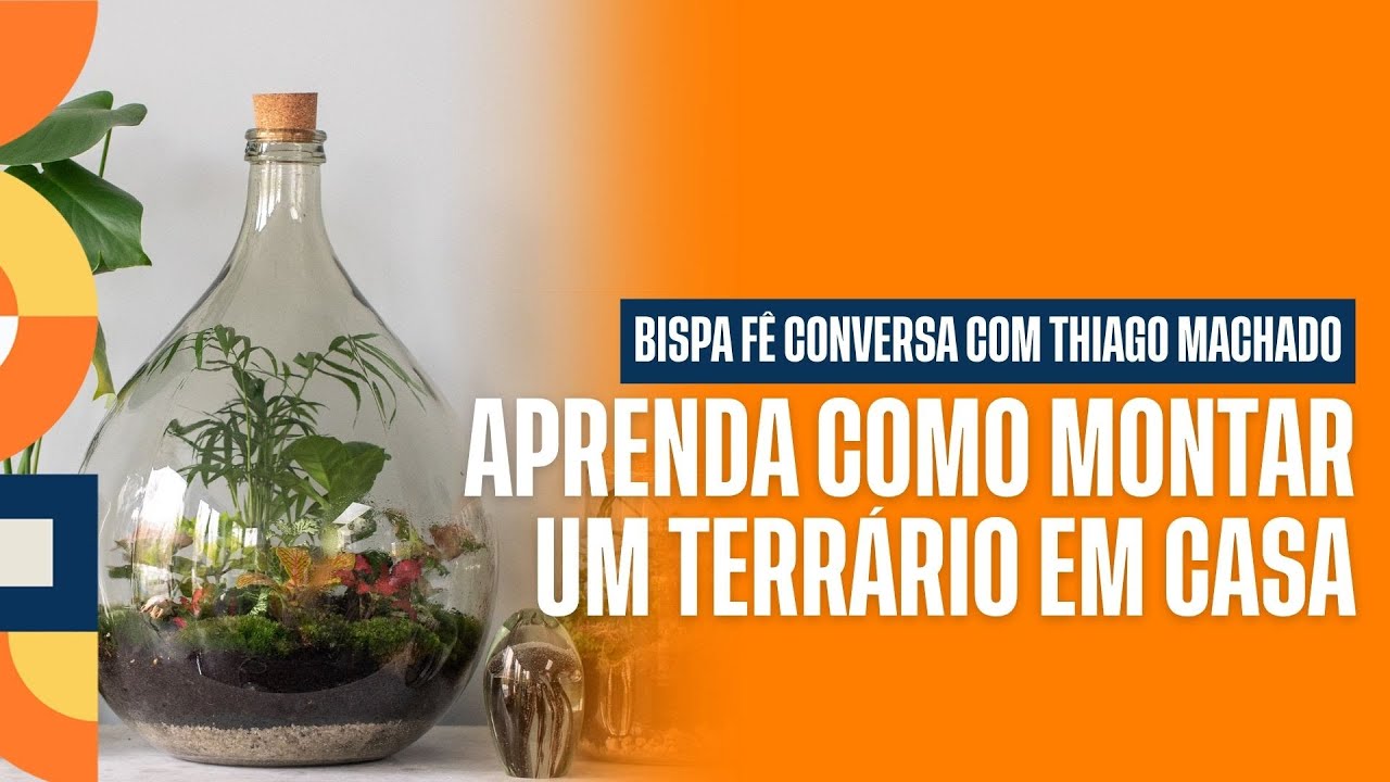 APRENDA COMO MONTAR UM TERRÁRIO EM CASA | BISPA FÊ EM FAMÍLIA