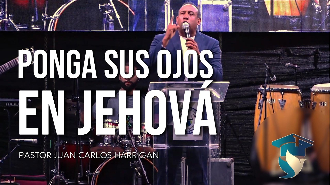 PON TUS OJOS EN JEHOVÁ - Pastor Juan Carlos Harrigan (Mensaje completo)