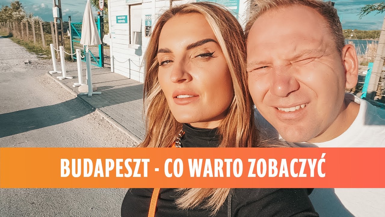 Budapeszt - co warto zobaczyć? | Magda Malaczyńska