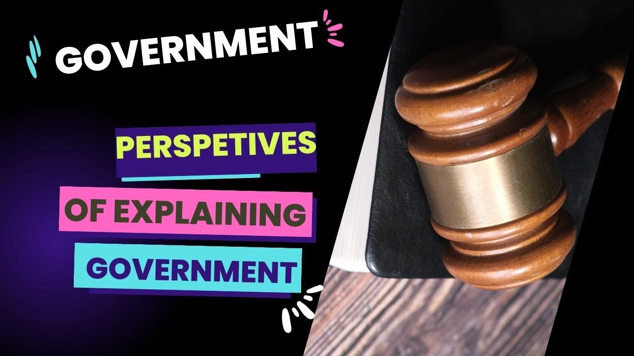 GOVERNMENT: Perspective of Explaining Government