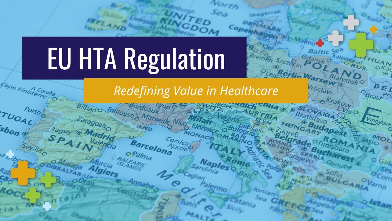 How Europe Is Redefining “Value” in Healthcare: Inside the New HTA Regulation