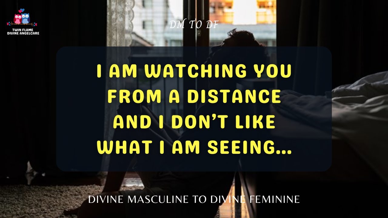 DM TO DF | I am watching you | Divine Masculine Message Today