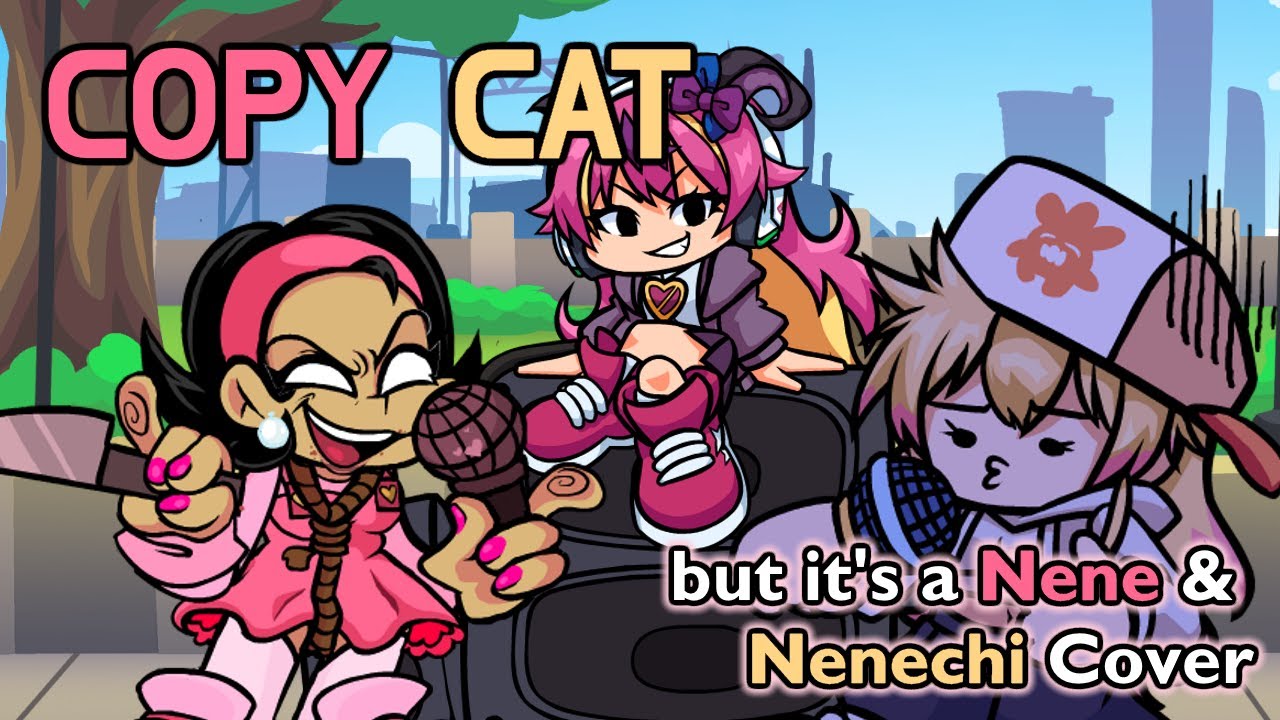 The Dangerous and The... wait what's the other Nene? (Copy Cat but it's a Nene and Nenechi Cover)