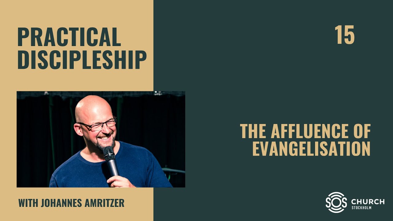 The Affluence of Evangelisation (Practical Discipleship Training School Part 15)