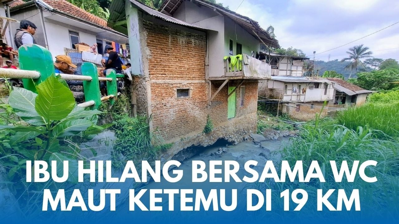 HILANG DI WC! Ibu Ditemukan di Sungai Citarum, Jauhnya 19 KM dari WC Maut Amblas ke Sungai