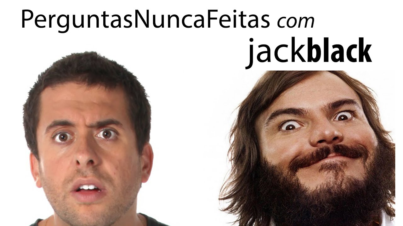 PERGUNTAS NUNCA FEITAS ANTES #1 - JACK BLACK