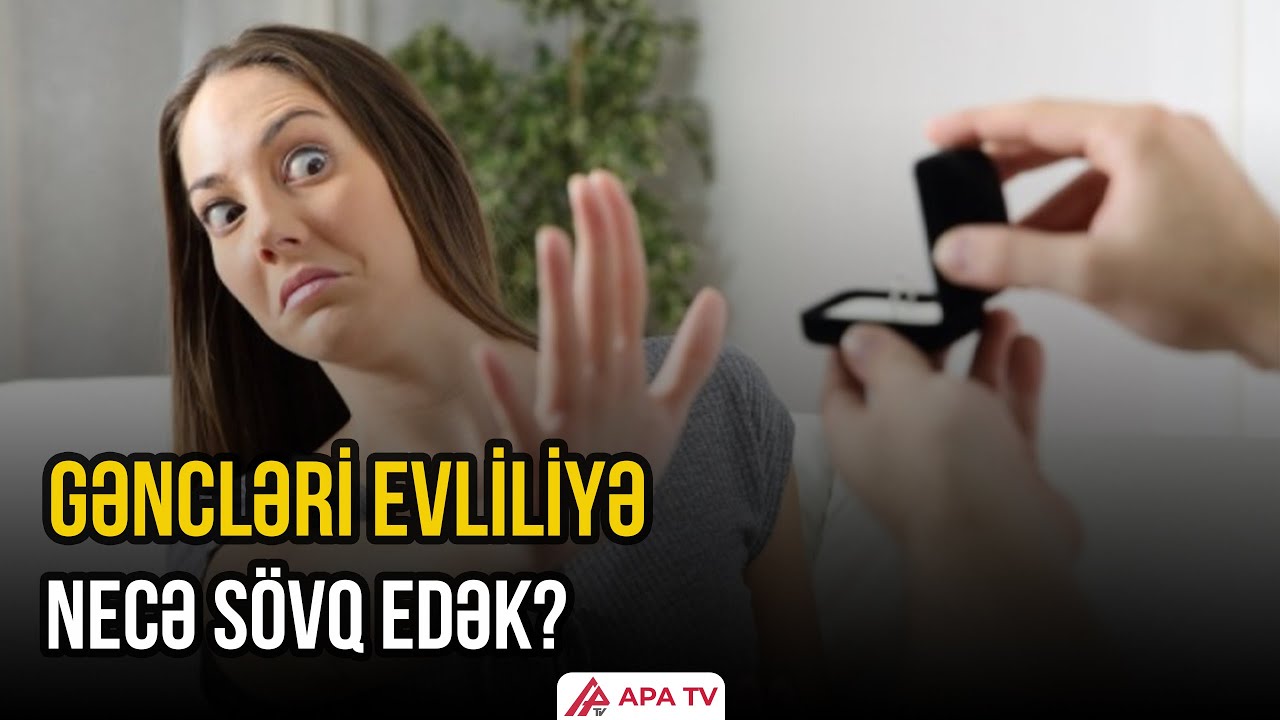 Gənclər niyə evlilikdən qaçır? Pul var, ev var, amma ...  | APA TV