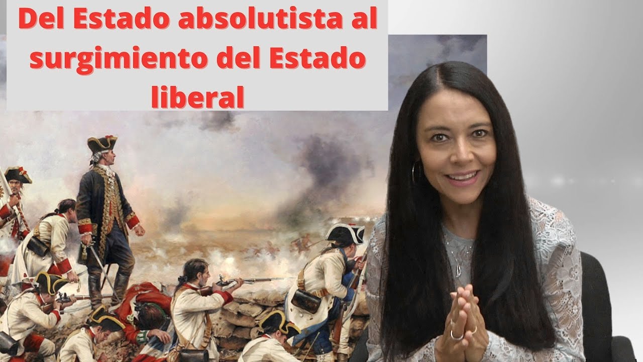 Historia Universal: Del Estado absolutista al surgimiento del Estado liberal