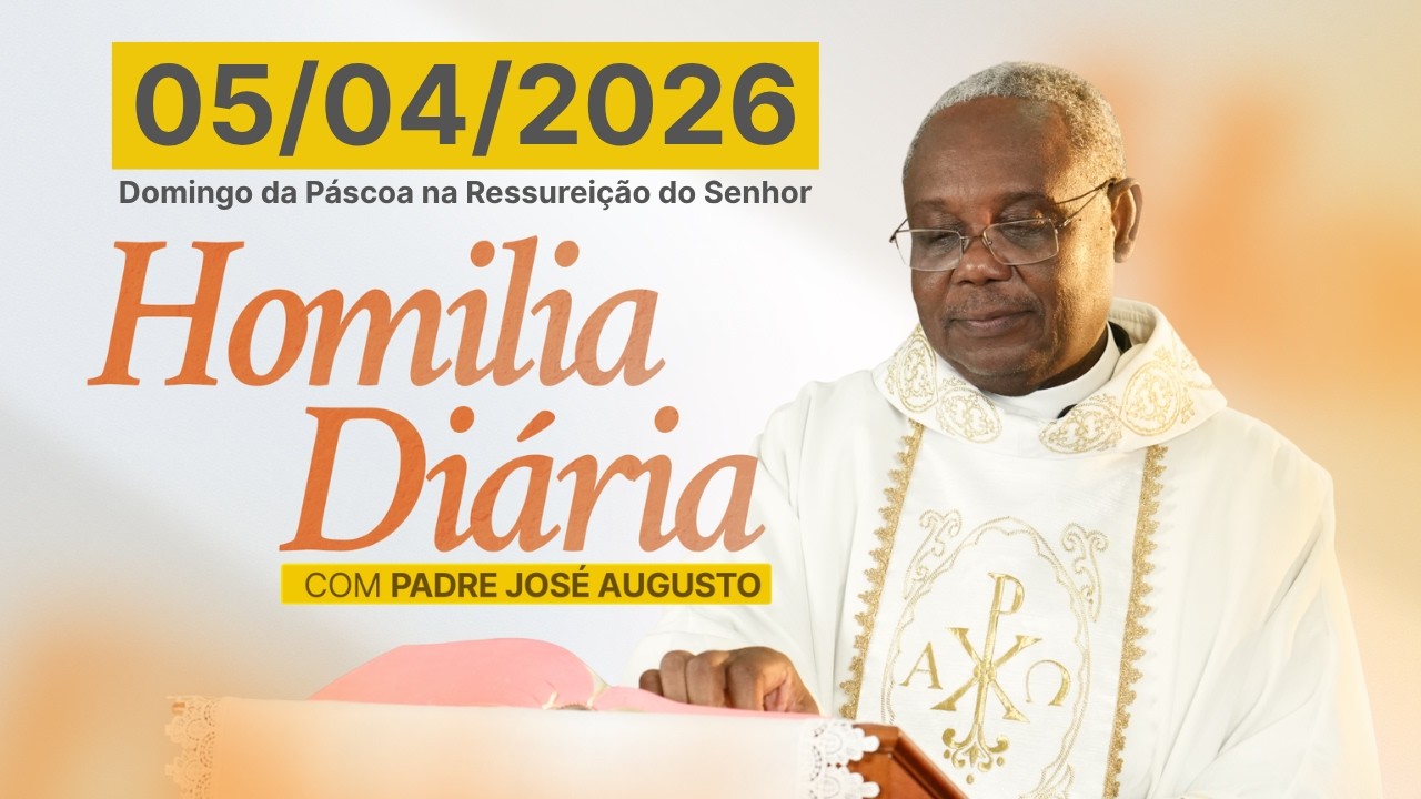 HOMILIA DI&Aacute;RIA | Domingo da P&aacute;scoa na Ressurei&ccedil;&atilde;o do Senhor