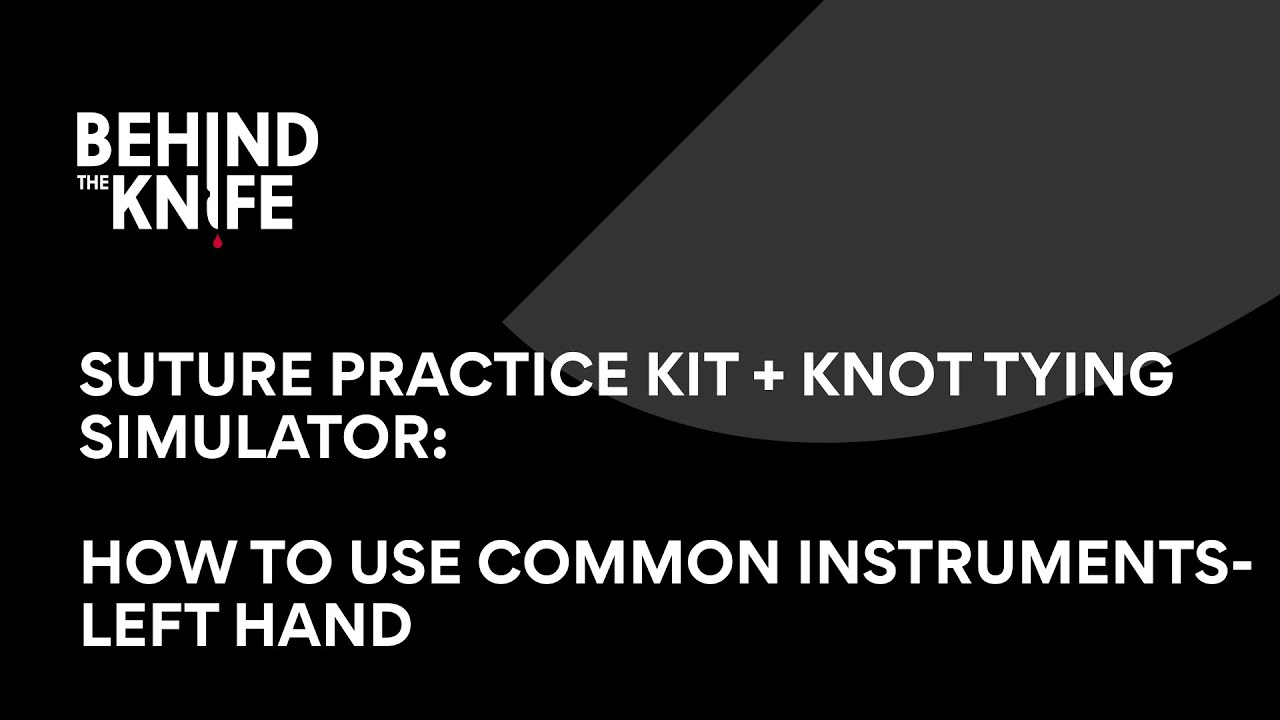 How to Use Common Instruments-left hand |Behind the Knife Suture Practice Kit + Knot Tying Simulator
