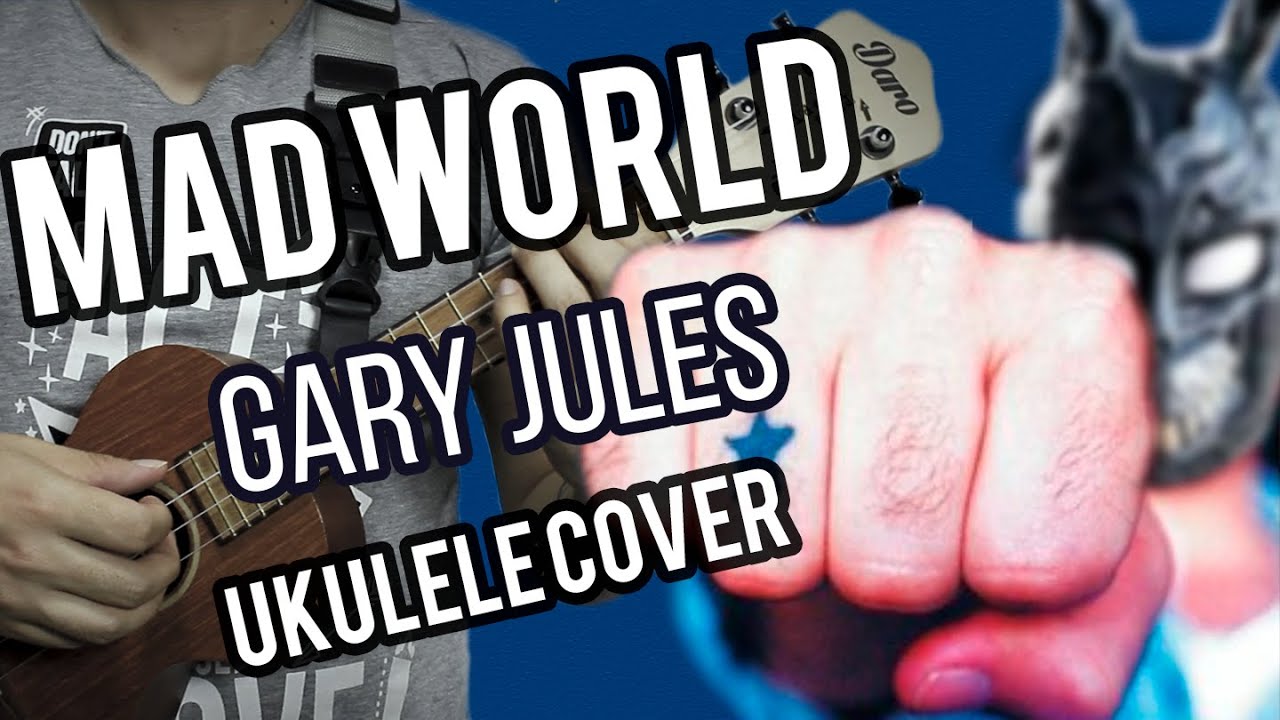 MAD WORLD - GARY JULES (UKULELE COVER)