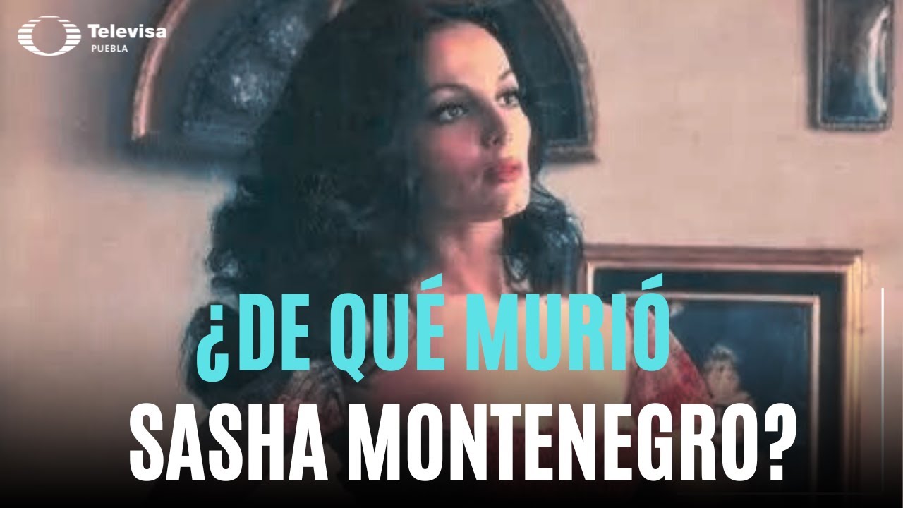 🔴&iquest;De que muri&oacute; sasha montenegro? | Muere la actriz mexicana Sasha Montenegro a los 78🔴