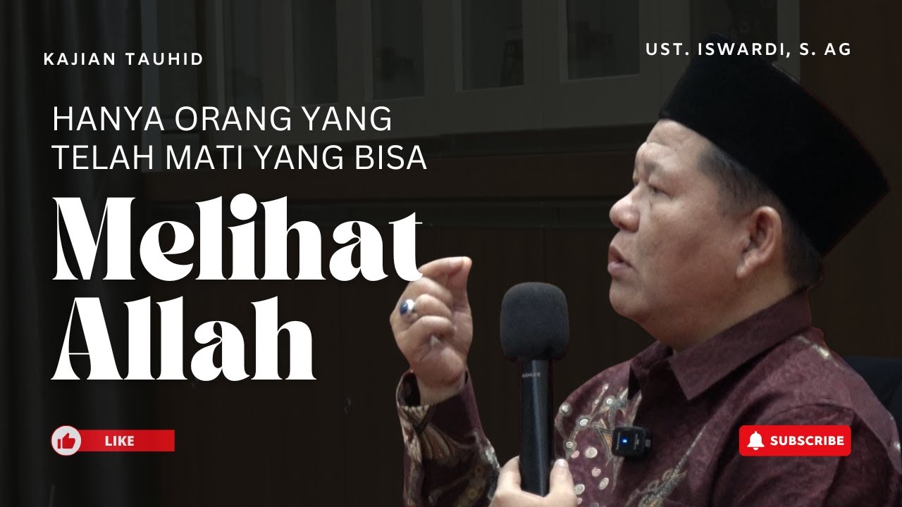 HANYA ORANG YANG TELAH MATI YANG BISA MELIHAT ALLAH | UST. ISWARDI, S. AG