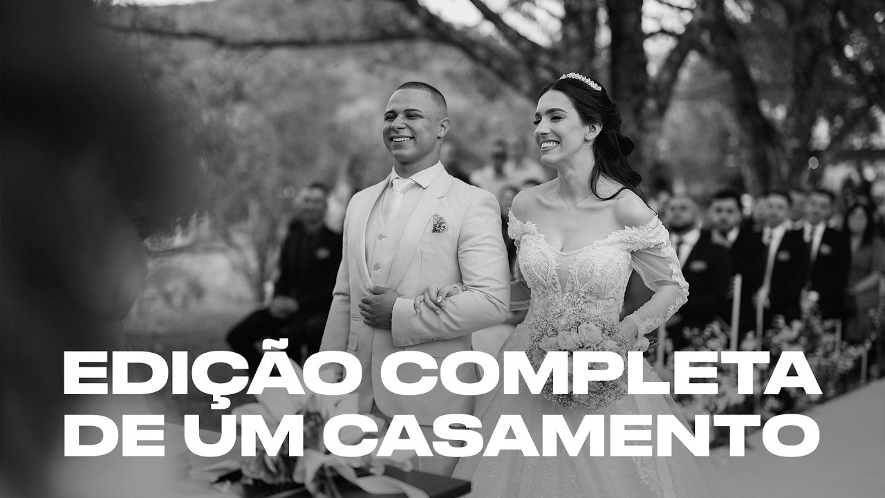 EDIÇÃO COMPLETA DE UM CASAMENTO