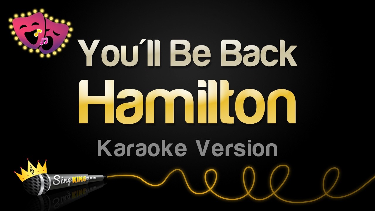 Hamilton - You'll Be Back (Karaoke Version)