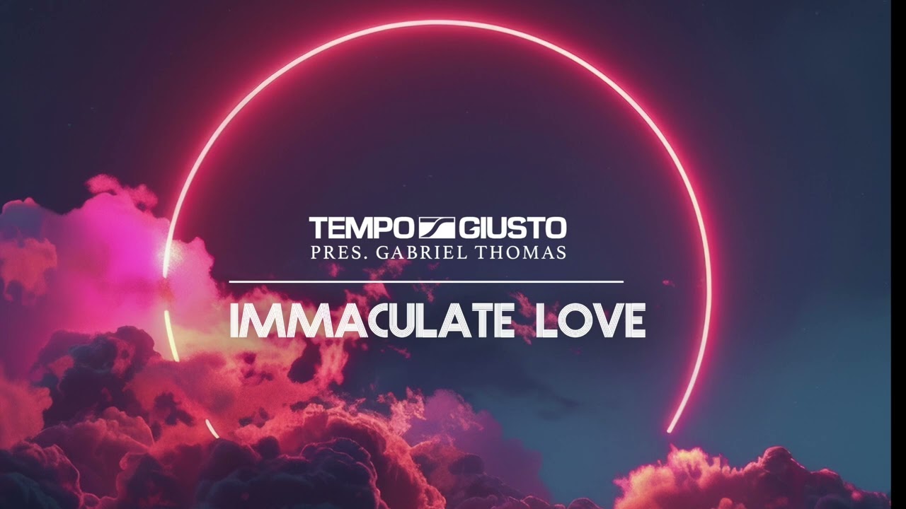 Tempo Giusto pres. Gabriel Thomas - Immaculate Love