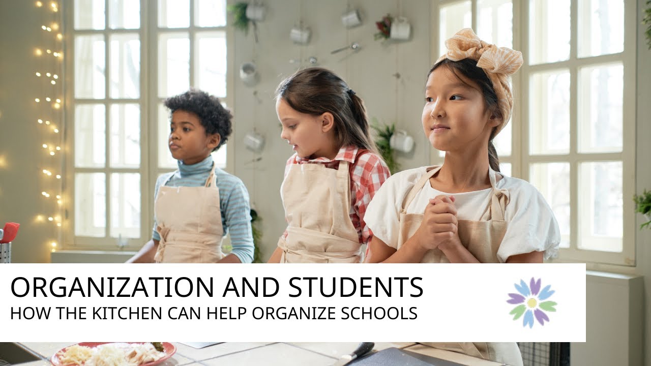 Why the Kitchen Helps Boost Organizational Skills