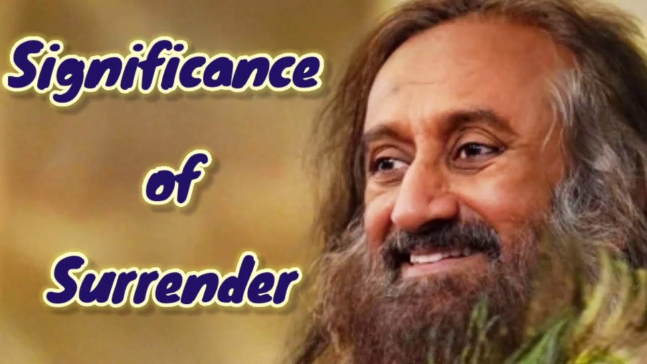 Significance of Surrender | Gurudev Sri Sri Answers | #GurudevSriSriRaviShankar #ArtOfLiving