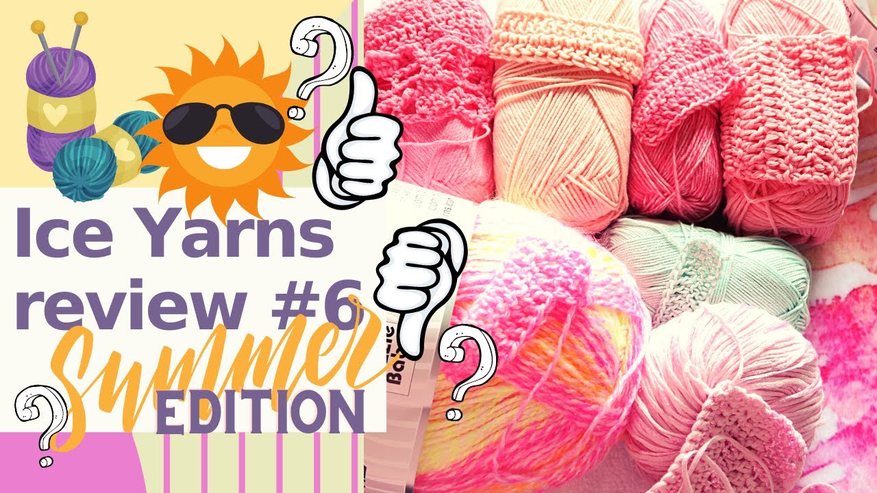 Trying Out Ice Yarns #6- Summer Yarns!