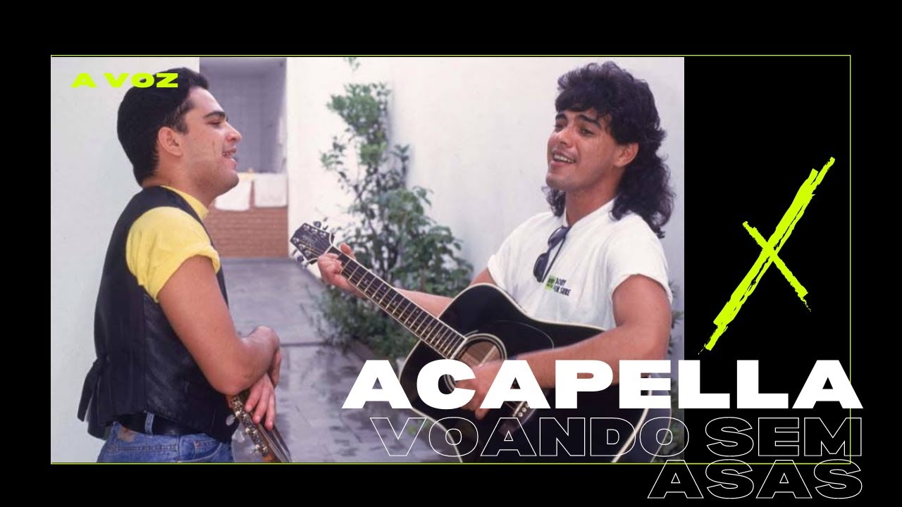 Voando Sem Asas Acapella - Zezé Di Camargo e Luciano