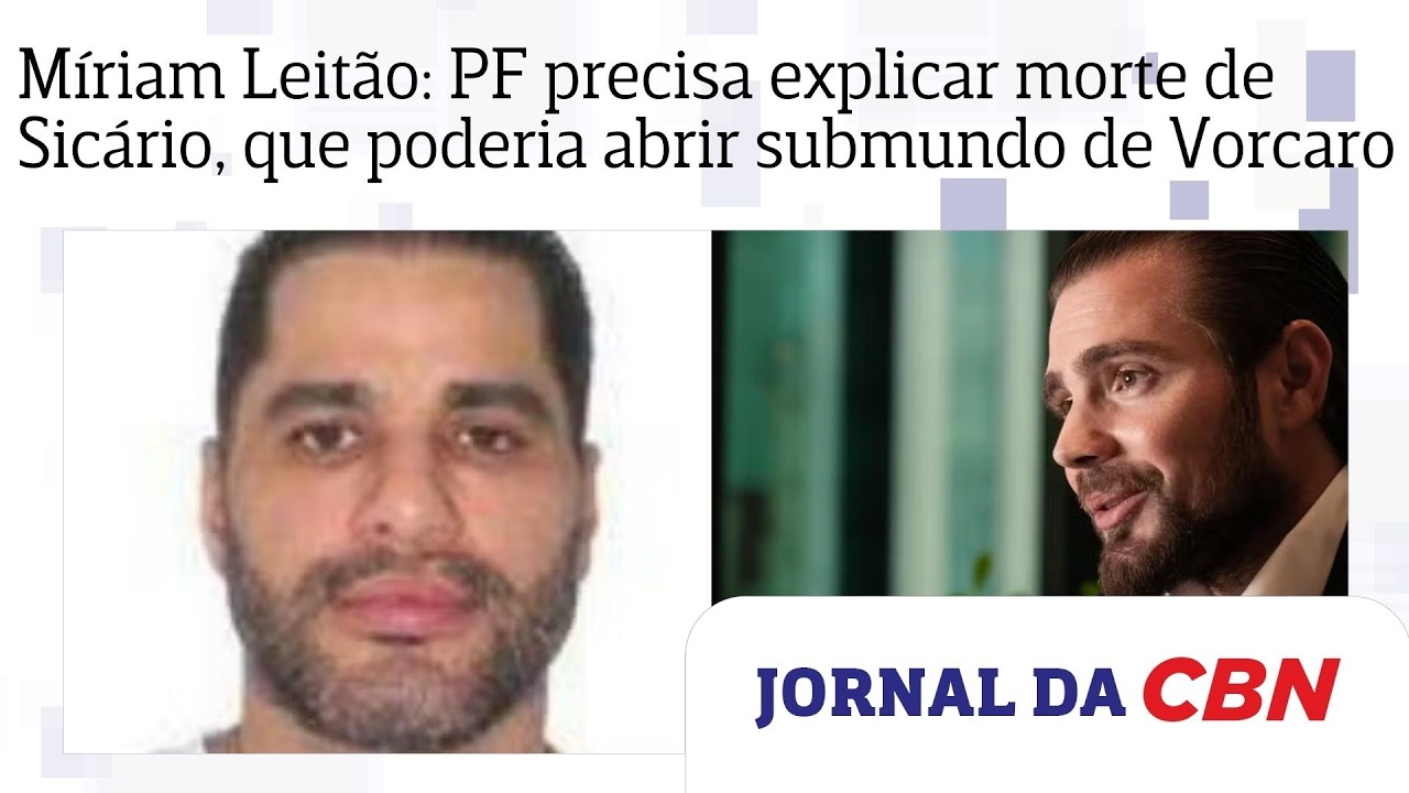 Míriam Leitão: PF precisa explicar morte de Sicário, que poderia abrir submundo de Daniel Vorcaro