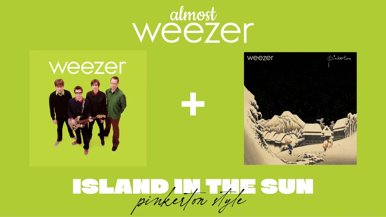 Weezer - Island in the Sun (Pinkerton Style)(v2)