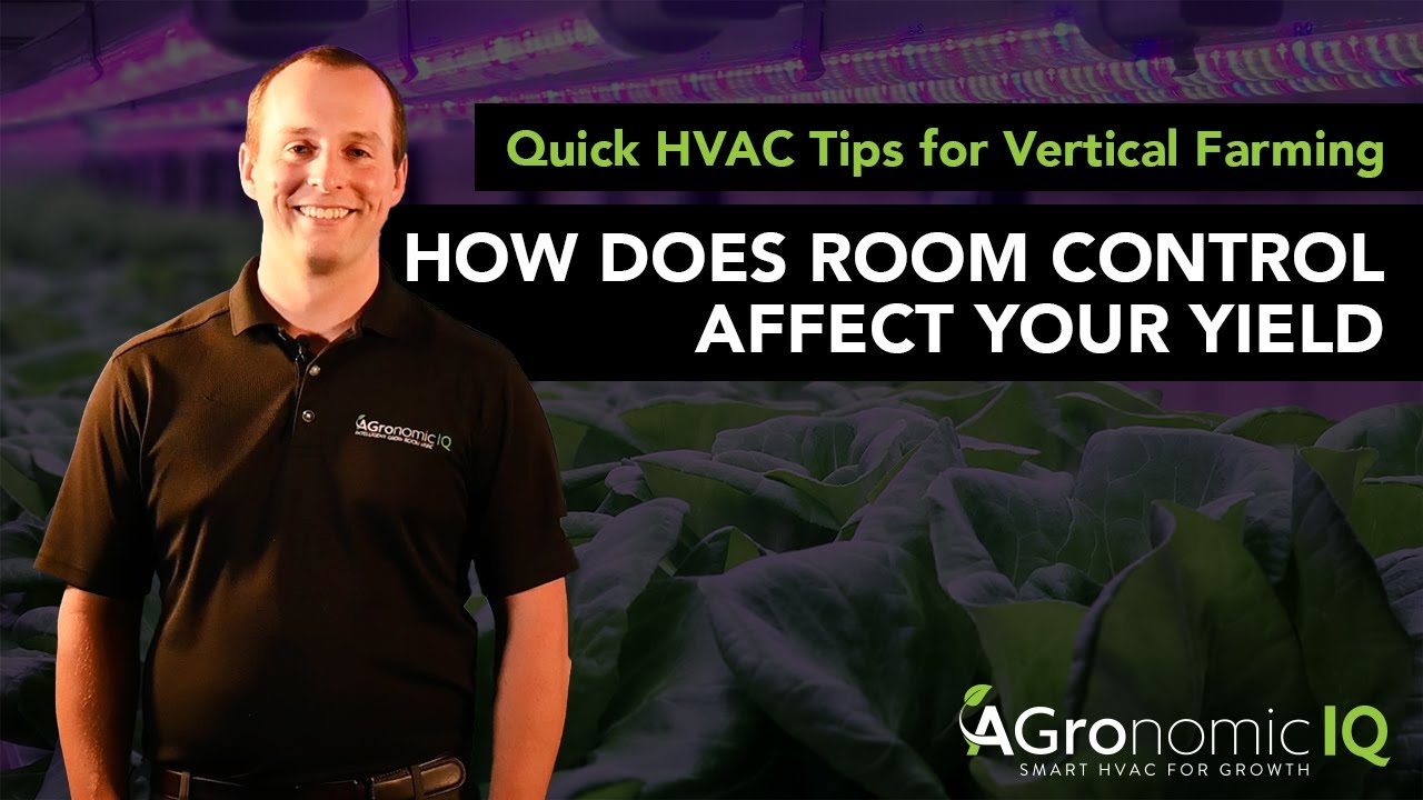 Quick HVAC Tips for Vertical Farming - How Does Room Control Affect your Yield (Episode 8)