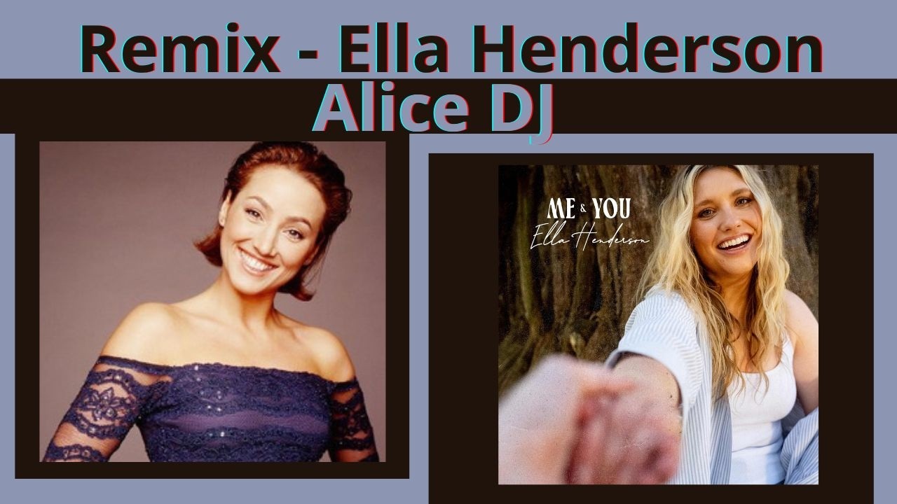 Remix Ella Henderson Alice Dj