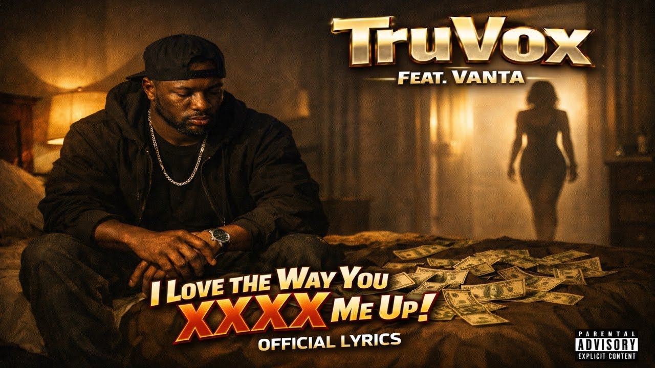 I Love the Way You XXXX Me Up - TruVox - EXPLICIT LYRICS - Official Music Lyrics Video 