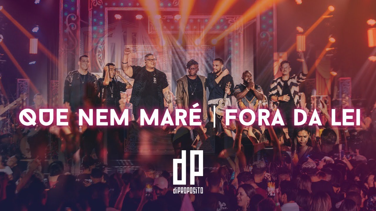Di Proposito - Que Nem Mar&eacute; / Fora da Lei (Ao Vivo)