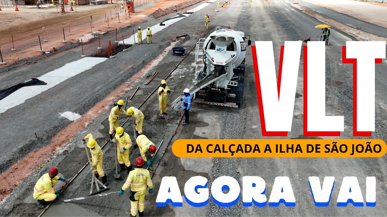 VLT - CALÇADA A ILHA DE SÃO JOÃO - veja o andamento da obra