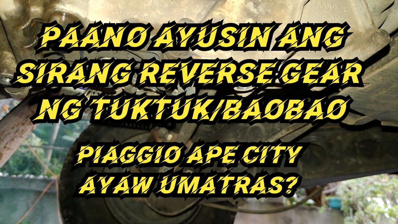 Paano ayusin ang sirang Reverse Gear ng Piaggio Ape City | Piaggio Ape City ayaw umatras