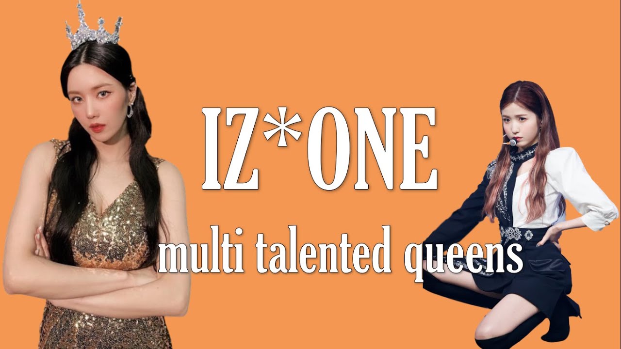 IZ*ONE multi talented queens