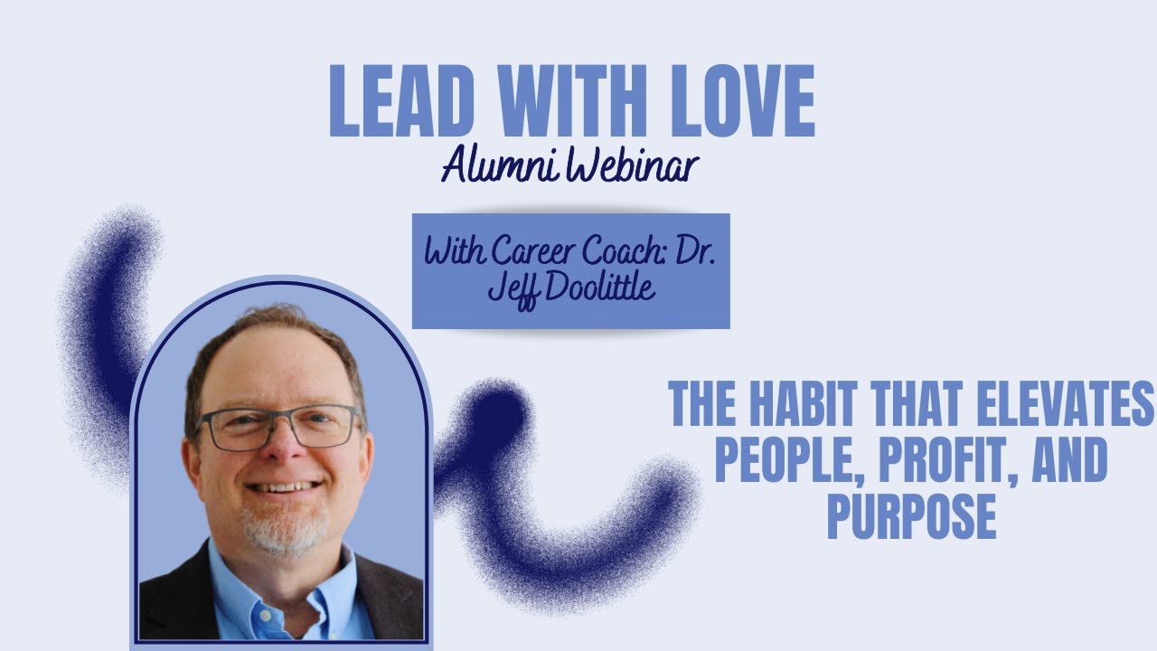 Alumni Webinar: Lead with Love with Dr. Jeff Doolittle