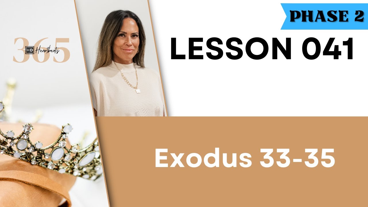 Lesson 41 Ex. 33-35 | Heartbeat of God | 2025 Bible Study & Commentary