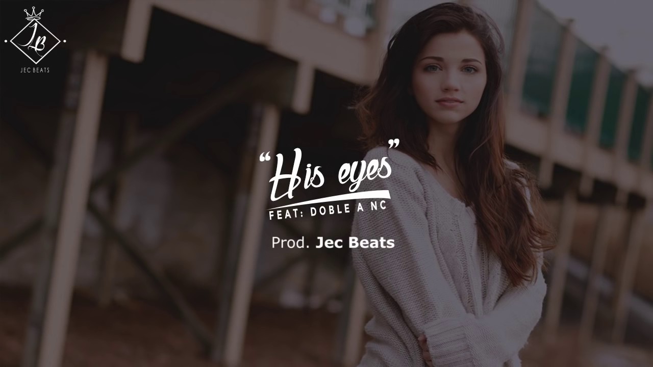 His eyes  instrumentalpistabeat R&BTRAP romantic rap love inspiring  Jec Beats ft Doble A n    HD, 1