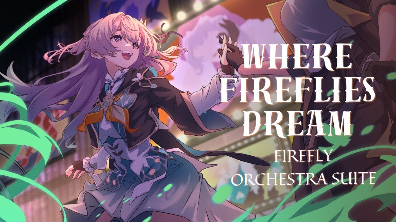 【 Where Fireflies Dream - Firefly Orchestra Suite 】[Cover] | Honkai: Star Rail #multiversevistas