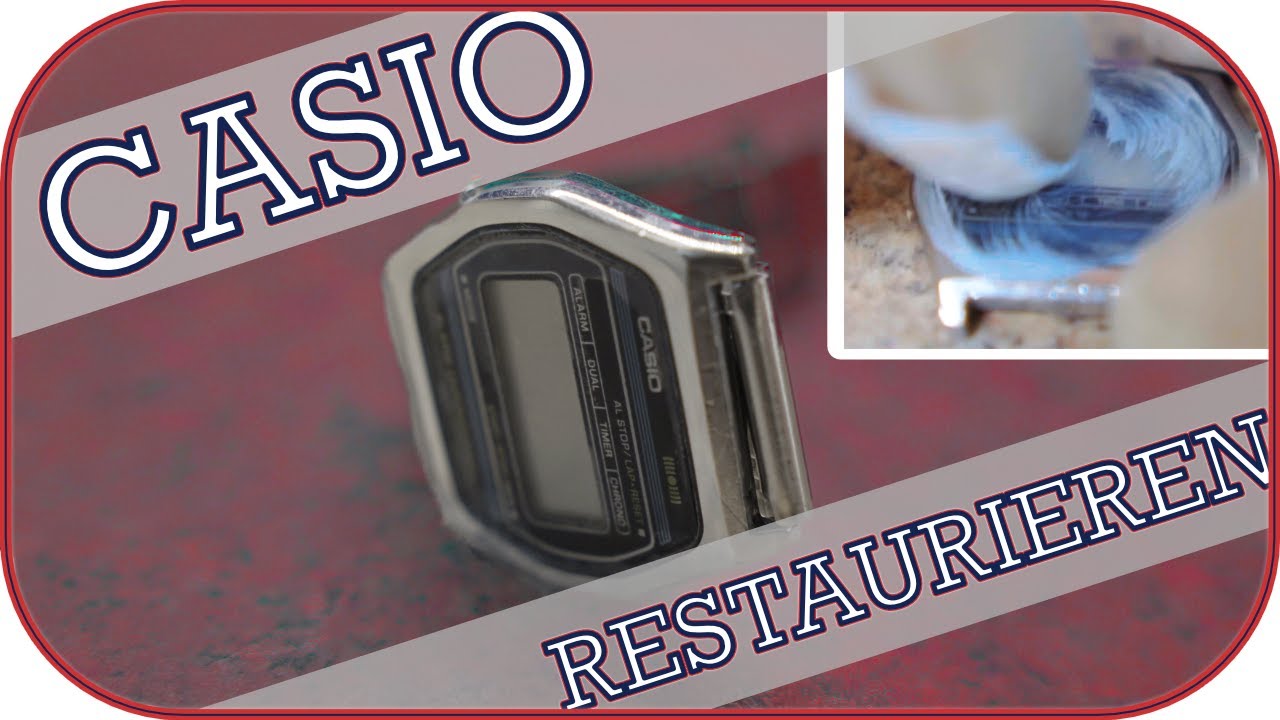 Casio Uhr Restaurieren | Uhr Aufbereiten