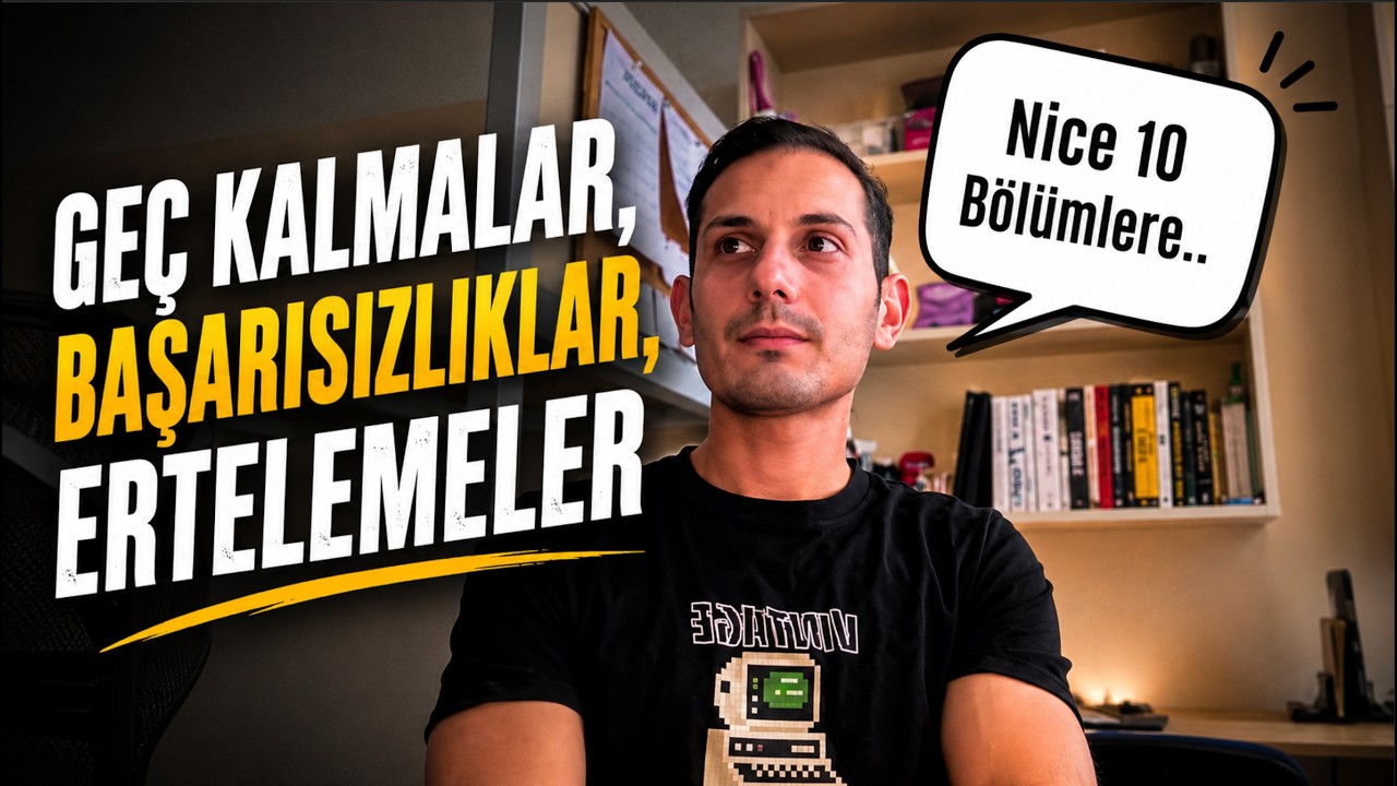 Geç Kalmalar, Başarısızlıklar, Ertelemeler..