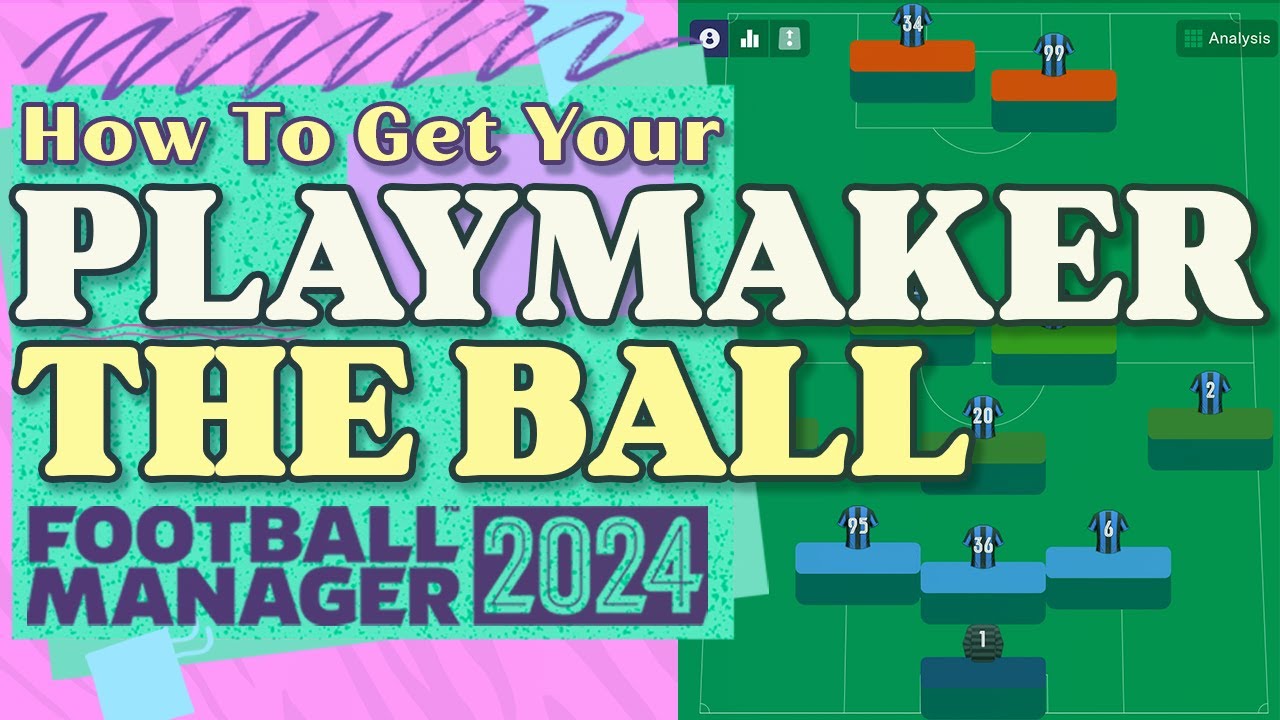 How To Get Your Playmaker The Ball in FM24 (DM Edition)