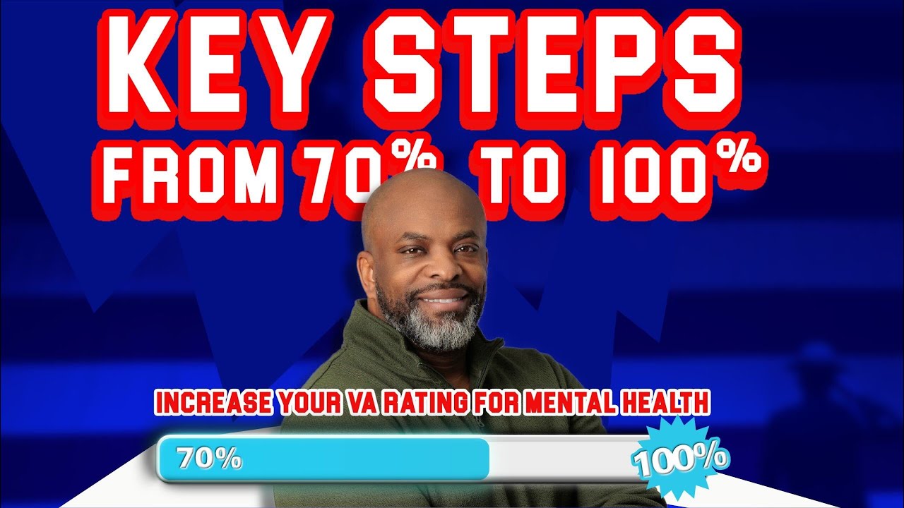 Increase your VA rating for Mental Health: Key Steps from 70% to 100%