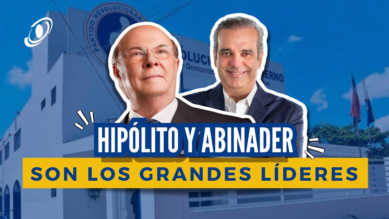 Hipólito y Abinader son los grandes líderes