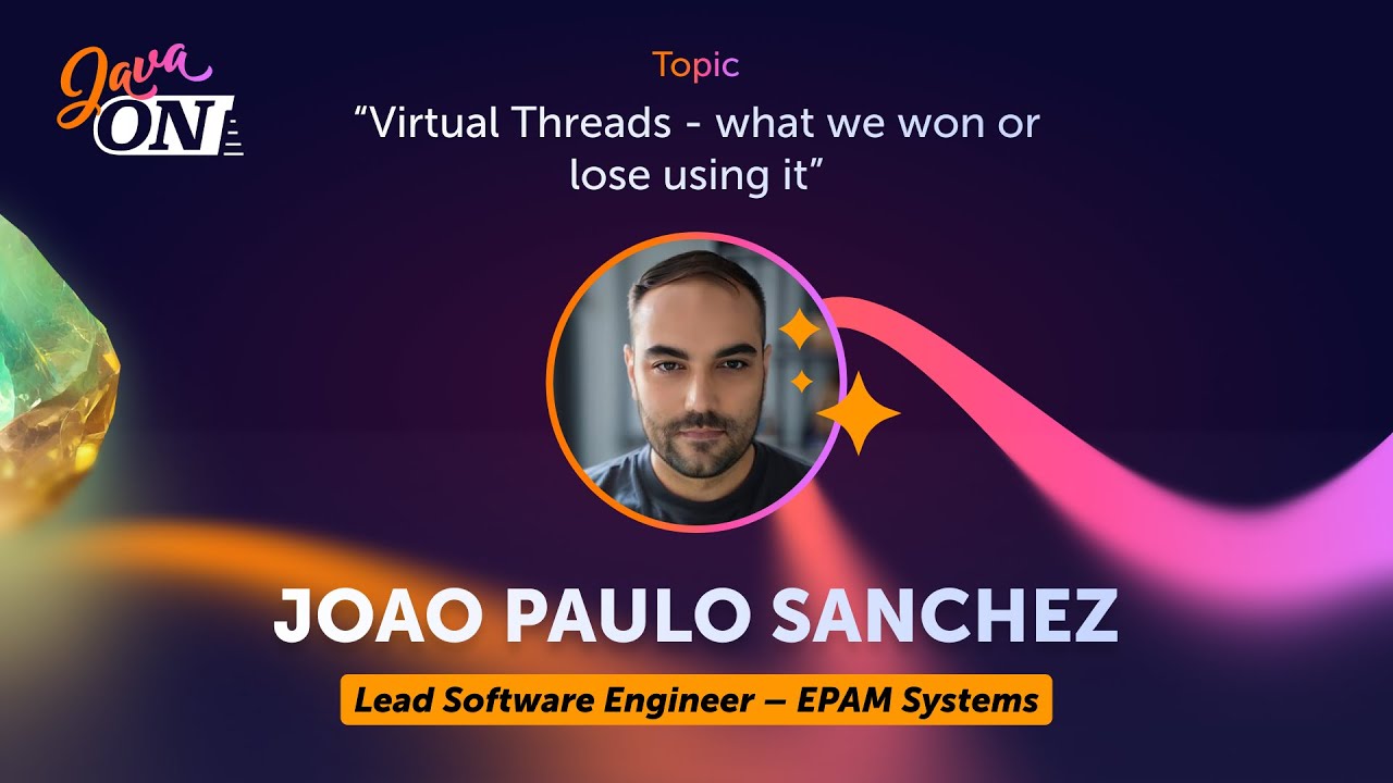 Virtual Threads - what we won or lose using it. Joao Paulo Sanchez, EPAM, Lead Software Engineer