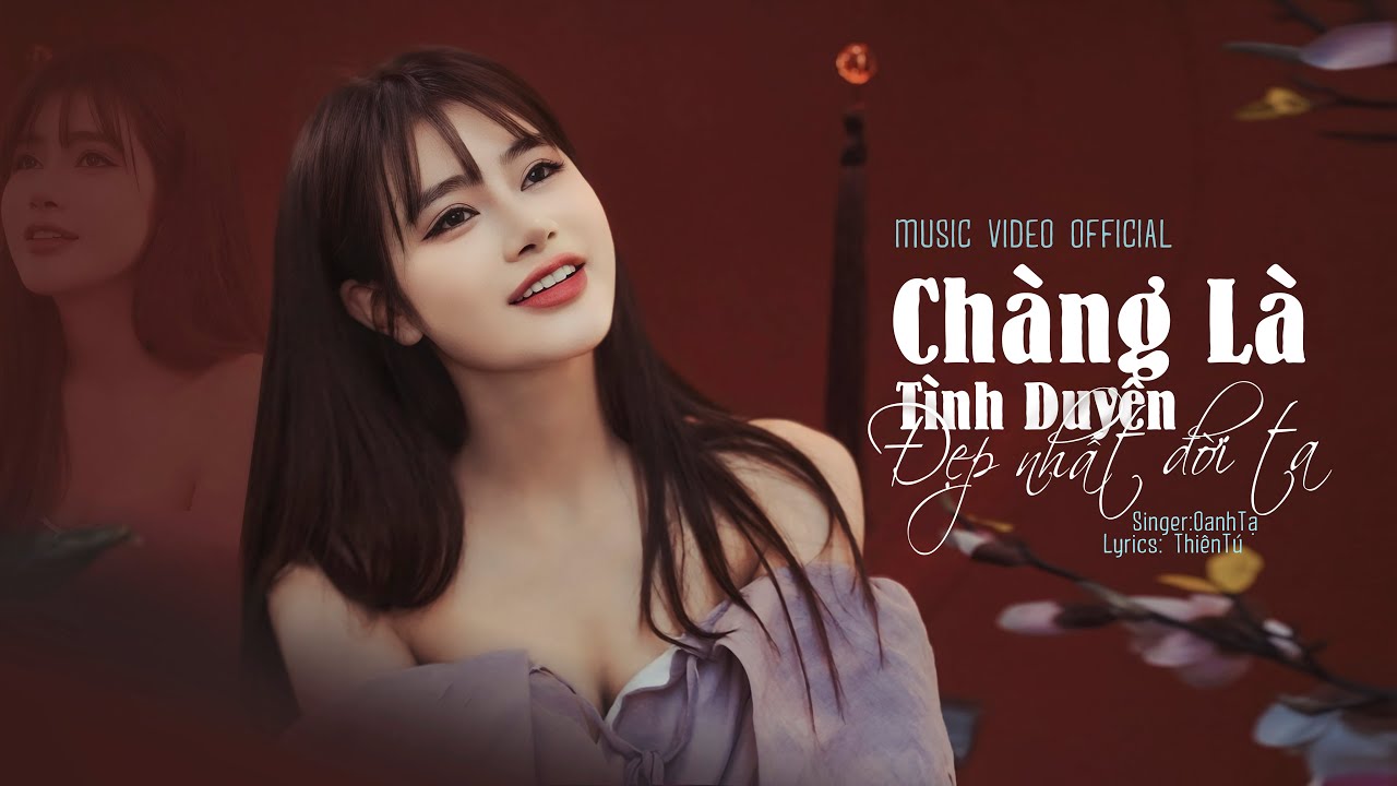 CHÀNG LÀ TÌNH DUYÊN ĐẸP NHẤT ĐỜI TA - OANH TẠ | MUSIC VIDEO OFFICIAL